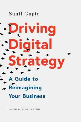 Driving Digital Strategy: Przewodnik po zmianie wizerunku firmy - Driving Digital Strategy: A Guide to Reimagining Your Business
