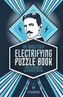 The Nikola Tesla Electrifying Puzzle Book: Zagadki inspirowane tajemniczym wynalazcą - The Nikola Tesla Electrifying Puzzle Book: Puzzles Inspired by the Enigmatic Inventor