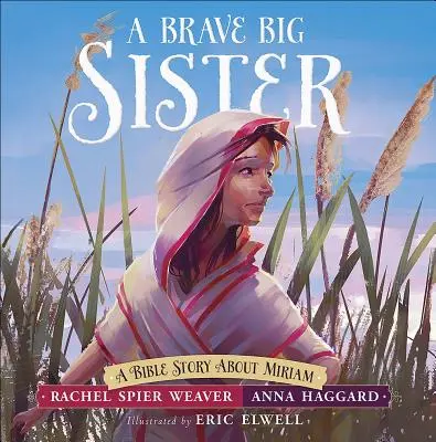 Dzielna starsza siostra: Opowieść biblijna o Miriam - A Brave Big Sister: A Bible Story about Miriam