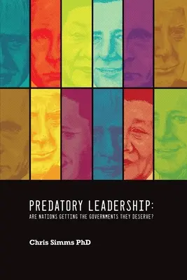 Drapieżne przywództwo: Czy narody otrzymują rządy, na jakie zasługują? - Predatory Leadership: Are Nations Getting the Governments They Deserve?