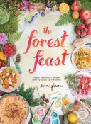 Leśna uczta: Proste przepisy wegetariańskie z mojej chaty w lesie - The Forest Feast: Simple Vegetarian Recipes from My Cabin in the Woods