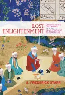 Utracone Oświecenie: Złoty wiek Azji Środkowej od podboju arabskiego do Tamerlana - Lost Enlightenment: Central Asia's Golden Age from the Arab Conquest to Tamerlane