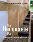 The Hempcrete Book, 5: Projektowanie i budowanie z wykorzystaniem wapna konopnego - The Hempcrete Book, 5: Designing and Building with Hemp-Lime