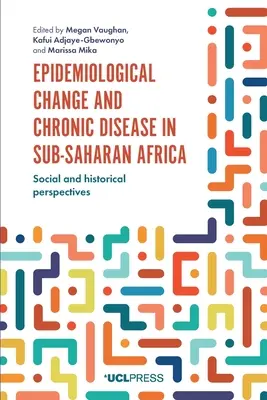 Zmiany epidemiologiczne i choroby przewlekłe w Afryce Subsaharyjskiej: Perspektywy społeczne i historyczne - Epidemiological Change and Chronic Disease in Sub-Saharan Africa: Social and Historical Perspectives