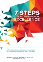 7 kroków do doskonałości organizacyjnej - praktyczne, międzybranżowe podejście do oceny operacji i wyników - 7 Steps to Organizational Excellence - A Practical, Interprofessional Approach to Evaluating Operations and Outcomes