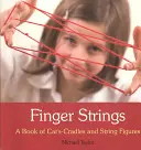 Finger Strings: Księga kocich kołysek i figur sznurkowych - Finger Strings: A Book of Cat's Cradles and String Figures