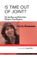 Czy czas się zatrzymał? O powstaniu i upadku współczesnego reżimu czasu - Is Time Out of Joint?: On the Rise and Fall of the Modern Time Regime