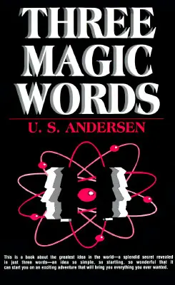 Trzy magiczne słowa: Klucz do władzy, spokoju i obfitości - Three Magic Words: The Key to Power, Peace and Plenty