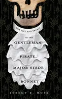 Życie i proces dżentelmena-pirata, majora Stede'a Bonneta - The Life and Tryals of the Gentleman Pirate, Major Stede Bonnet