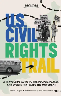 Moon U.S. Civil Rights Trail: Przewodnik podróżnika po ludziach, miejscach i wydarzeniach, które stworzyły ten ruch - Moon U.S. Civil Rights Trail: A Traveler's Guide to the People, Places, and Events That Made the Movement