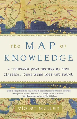 Mapa wiedzy: Tysiącletnia historia zagubienia i odnalezienia klasycznych idei - The Map of Knowledge: A Thousand-Year History of How Classical Ideas Were Lost and Found