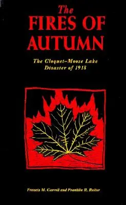 Pożary jesieni: Katastrofa w Cloquet-Moose Lake w 1918 roku - The Fires of Autumn: The Cloquet-Moose Lake Disaster of 1918