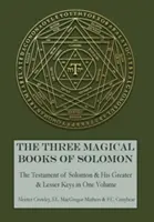 Trzy magiczne księgi Salomona: Większe i mniejsze klucze oraz Testament Salomona - The Three Magical Books of Solomon: The Greater and Lesser Keys & The Testament of Solomon