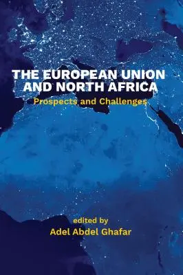 Unia Europejska i Afryka Północna: Perspektywy i wyzwania - The European Union and North Africa: Prospects and Challenges