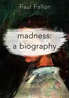 Szaleństwo: A Biography - Madness: A Biography