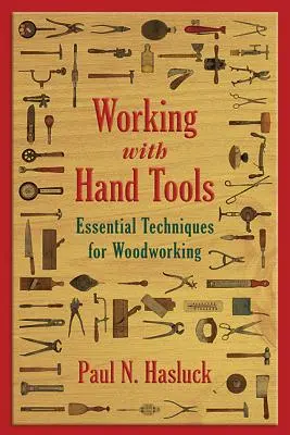 Praca z narzędziami ręcznymi: Podstawowe techniki obróbki drewna - Working with Hand Tools: Essential Techniques for Woodworking