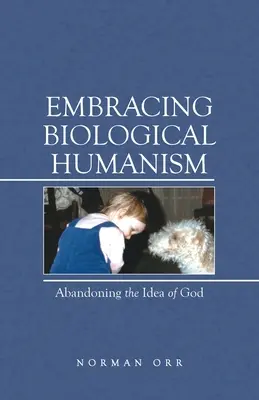 Obejmując biologiczny humanizm: Porzucenie idei Boga - Embracing Biological Humanism: Abandoning the Idea of God