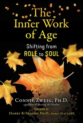 Wewnętrzna praca wieku: przejście od roli do duszy - The Inner Work of Age: Shifting from Role to Soul