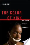 Kolor perwersji: Czarne kobiety, bdsm i pornografia - The Color of Kink: Black Women, Bdsm, and Pornography