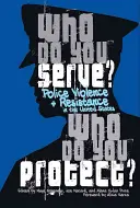 Komu służysz, kogo chronisz? Przemoc policyjna i opór w Stanach Zjednoczonych - Who Do You Serve, Who Do You Protect?: Police Violence and Resistance in the United States