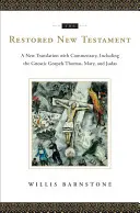 Przywrócony Nowy Testament: Nowe tłumaczenie z komentarzem, w tym gnostyckie Ewangelie Tomasza, Marii i Judasza - The Restored New Testament: A New Translation with Commentary, Including the Gnostic Gospels Thomas, Mary, and Judas