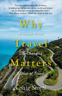 Dlaczego podróże mają znaczenie: Przewodnik po zmieniających życie efektach podróży - Why Travel Matters: A Guide to the Life-Changing Effects of Travel