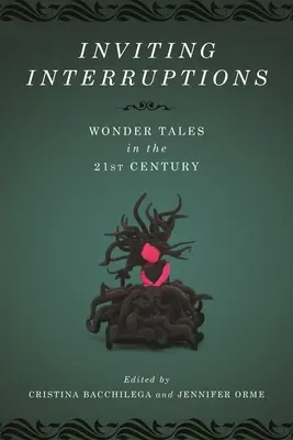 Inviting Interruptions: Opowieści o cudach w XXI wieku - Inviting Interruptions: Wonder Tales in the Twenty-First Century