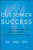 Sukces klienta: Jak innowacyjne firmy zmniejszają rotację klientów i zwiększają stałe przychody? - Customer Success: How Innovative Companies Are Reducing Churn and Growing Recurring Revenue