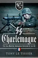 SS Charlemagne: 33 Dywizja Grenadierów Waffen SS - SS Charlemagne: The 33rd Waffen-Grenadier Division of the SS