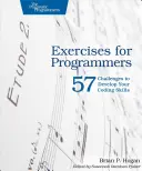 Ćwiczenia dla programistów: 57 wyzwań rozwijających umiejętności kodowania - Exercises for Programmers: 57 Challenges to Develop Your Coding Skills