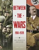 Między wojnami: 1918-1939: Zawieszenie broni i później - Between the Wars: 1918-1939: The Armistice and After