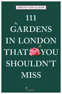 111 londyńskich ogrodów, których nie można przegapić - 111 Gardens in London That You Shouldn't Miss