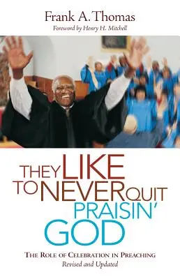 Lubią nigdy nie przestawać chwalić Boga: Rola świętowania w kaznodziejstwie - They Like to Never Quit Praisin' God: The Role of Celebration in Preaching