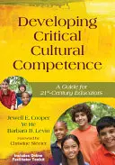 Rozwijanie krytycznych kompetencji kulturowych: Przewodnik dla nauczycieli XXI wieku - Developing Critical Cultural Competence: A Guide for 21st-Century Educators
