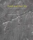 Jedzenie i miasto: Historie kultury i uprawy - Food and the City: Histories of Culture and Cultivation