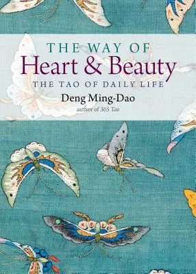 Droga serca i piękna: Tao codziennego życia - The Way of Heart and Beauty: The Tao of Daily Life