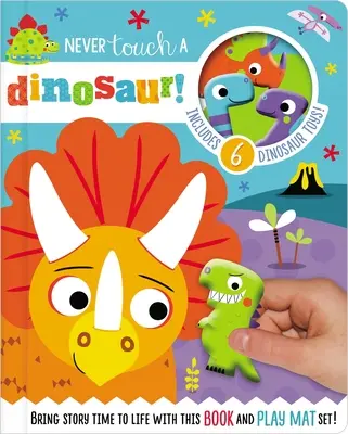 Nigdy nie dotykaj dinozaura! [Z 10 zabawkowymi postaciami i rozkładaną, miękką matą] - Never Touch a Dinosaur! [With 10 Toy Characters and A Fold-Out, Soft Mat]