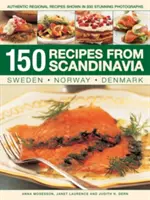 150 przepisów ze Skandynawii: Szwecja, Norwegia, Dania: Autentyczne regionalne przepisy przedstawione na 800 wspaniałych fotografiach - 150 Recipes from Scandinavia: Sweden, Norway, Denmark: Authentic Regional Recipes Shown in 800 Stunning Photographs