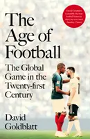 The Age of Football - Globalna gra w dwudziestym pierwszym wieku - The Age of Football - The Global Game in the Twenty-first Century