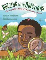 Buzzing with Questions: Dociekliwy umysł Charlesa Henry'ego Turnera - Buzzing with Questions: The Inquisitive Mind of Charles Henry Turner