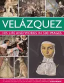 Velazquez: Życie i twórczość w 500 obrazach - Velazquez: Life & Works in 500 Images