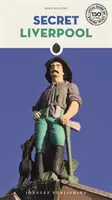 Tajny Liverpool: Niezwykły przewodnik - Secret Liverpool: An Unusual Guide
