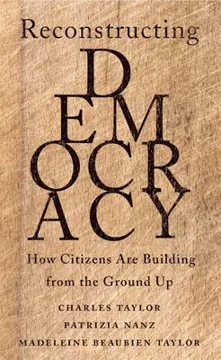 Rekonstrukcja demokracji: jak obywatele budują od podstaw - Reconstructing Democracy: How Citizens Are Building from the Ground Up