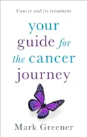 Twój przewodnik po podróży z rakiem: Rak i jego leczenie - Your Guide for the Cancer Journey: Cancer and Its Treatment