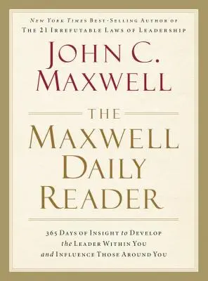 The Maxwell Daily Reader: 365 dni wglądu, aby rozwinąć w sobie lidera i wpływać na otaczających cię ludzi - The Maxwell Daily Reader: 365 Days of Insight to Develop the Leader Within You and Influence Those Around You