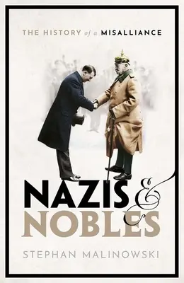 Naziści i szlachta: Historia mezaliansu - Nazis and Nobles: The History of a Misalliance