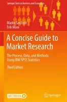 Zwięzły przewodnik po badaniach rynku: Proces, dane i metody z wykorzystaniem IBM SPSS Statistics - A Concise Guide to Market Research: The Process, Data, and Methods Using IBM SPSS Statistics