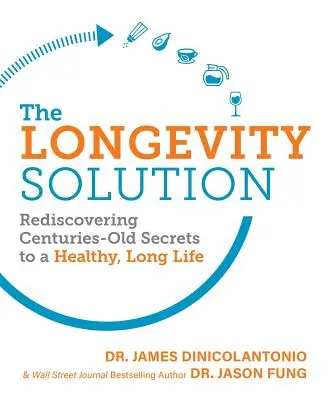 Rozwiązanie na długowieczność: Ponowne odkrycie wielowiekowych sekretów zdrowego, długiego życia - The Longevity Solution: Rediscovering Centuries-Old Secrets to a Healthy, Long Life