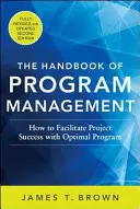 Podręcznik zarządzania programami: Jak ułatwić sukces projektu dzięki optymalnemu zarządzaniu programem, wydanie drugie - The Handbook of Program Management: How to Facilitate Project Success with Optimal Program Management, Second Edition