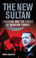 Nowy sułtan: Erdogan i kryzys współczesnej Turcji - The New Sultan: Erdogan and the Crisis of Modern Turkey